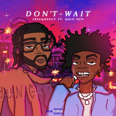 Don't Wait (feat. Quin NFN) - Single