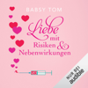 Liebe mit Risiken und Nebenwirkungen - Babsy Tom
