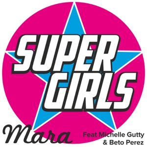 Mara - Super Girls (feat. Michelle Gutty & Beto Perez) - Line Dance Musik