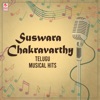 Suswara Chakravarthy - Telugu Musical Hits