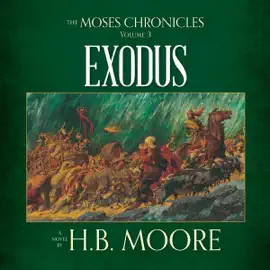The Moses Chronicles: Exodus: The Moses Chronicles, Volume 3 (Unabridged)