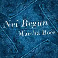 Nei Begun — Marsha Boes