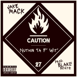 Nuthin' TA F' WIT Jake Mack