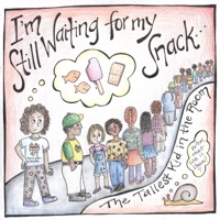 I'm Still Waiting for My Snack - Single - The Tallest Kid in the Room
