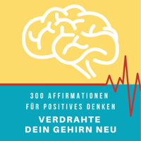 Patrick Lynen - Verdrahte dein Gehirn neu: 300 Affirmationen für positives Denken artwork