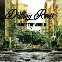 Change the World - Single - Drifting Roots