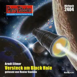 Versteck am Black Hole - Perry Rhodan - Erstauflage 2404 (Ungekürzt)