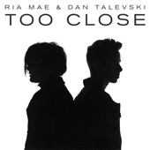 Ria Mae;Dan Talevski - Too Close