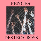 Destroy Boys - Fences
