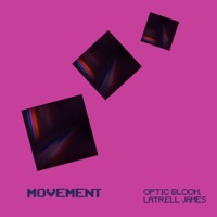 Movement (feat. Latrell James) - Single - Optic Bloom