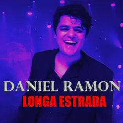 Longa Estrada - Single - Daniel Ramon Longa Estrada - Single - Daniel Ramon