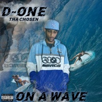 On a Wave - Single - D-One Tha Chosen