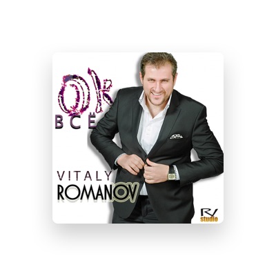 Listen to Vitaliy Romanov, watch music videos, read bio, see tour dates & more!