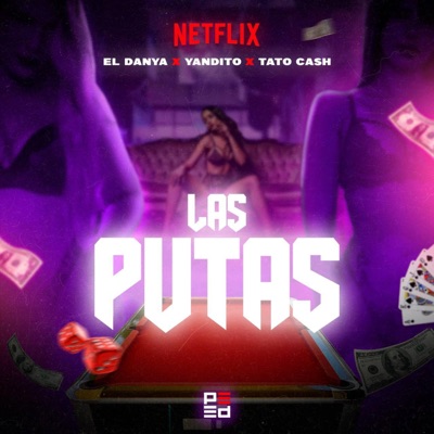 Las putas 2 (feat. El danya & Tato cash) - Single