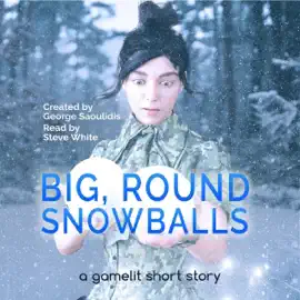 Big, Round Snowballs: A GameLit Story: A Deimos Çelik Story (Unabridged)