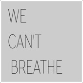 We Can't Breathe artwork