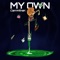 My Own (feat. ZAY4EVERYOUNG) - CamWithak lyrics