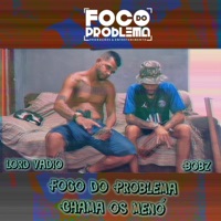 Chama os Menó (feat. Bob-Z & Lord Vadio) - Single - Foco Do Problema