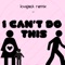 I Can't Do This (Lovejack Remix) [1] - Lovejack lyrics