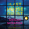 Megan Miranda - The Last House Guest (Unabridged) artwork