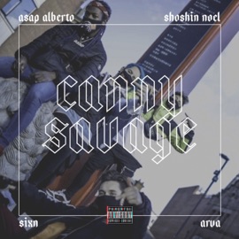 Canny Savage (feat. Shoshin Noel, Asap Alberto & Sixn) ARVA