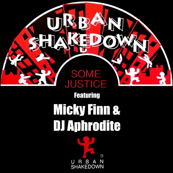 Some Justice (feat. Micky Finn & Aphrodite) - EP - Urban Shakedown