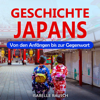 Geschichte Japans [History of Japan]: Von den Anfängen bis zur Gegenwart [From the Beginnings to the Present Day] (Unabridged) - Isabelle Rausch