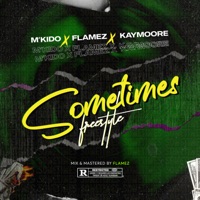 Sometimes (feat. Flame_z & KAYZYMOORE) - Single - M'kido