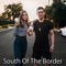 South of the Border - Jason Chen & Megan Nicole lyrics