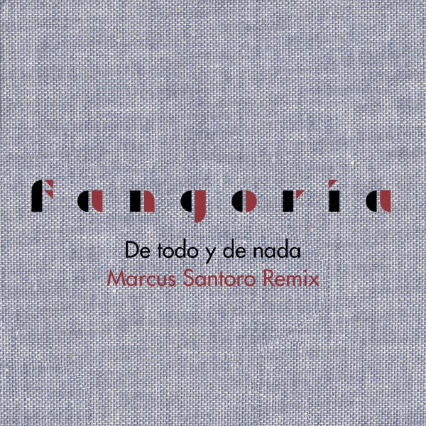 De todo y de nada (Marcus Santoro Remix) - Single - Fangoria