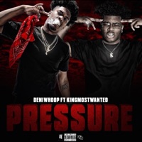 Pressure (feat. Kingmostwanted) - Single - Deniwhoop