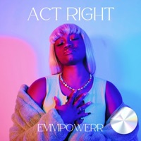 Act Right - Single - Emmpowerr