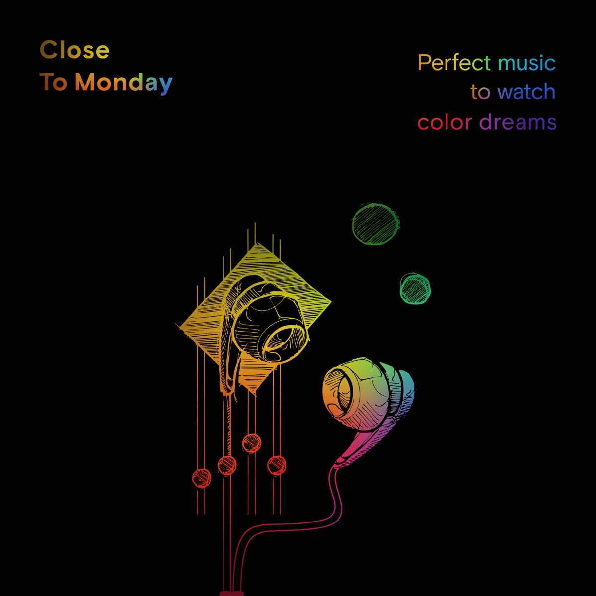 Dream close. Close to Monday perfect Music to watch Colour Dreams.