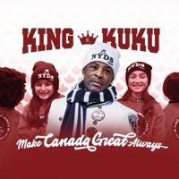 Make Canada Great Always - King Kuku