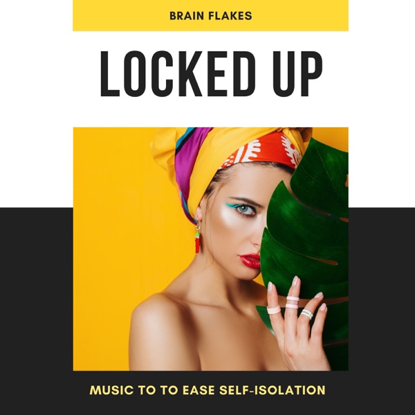 Locked Up – Music to to Ease Self-Isolation, Connect to Other People