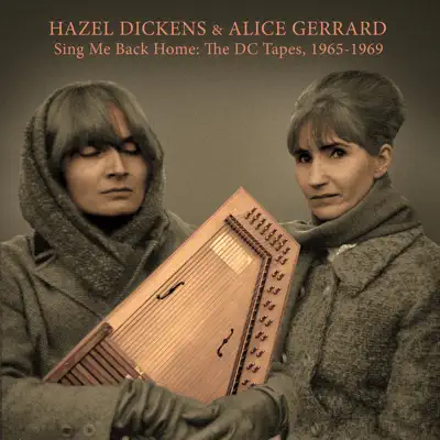 Sing Me Back Home: The DC Tapes, 1965 - 1969 - Hazel Dickens Sing Me Back Home: The DC Tapes, 1965 - 1969 - Hazel Dickens