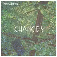 Chances — Tree Giants