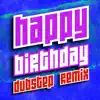 Stream & download Happy Birthday (Dubstep Remix)