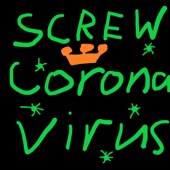 Screw Coronavirus (feat. The Oompa Loompa Crew) artwork