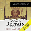 A Brief History of Britain 1066-1485: Brief Histories (Unabridged) - Nicholas Vincent