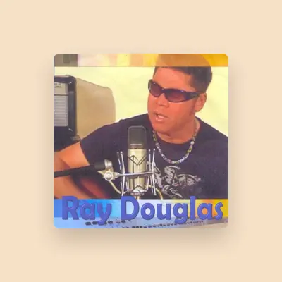 Listen to Ray Douglas, watch music videos, read bio, see tour dates & more!