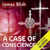 A Case of Conscience  (Unabridged) - James Blish