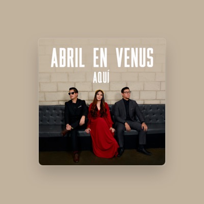 Listen to Abril en Venus, watch music videos, read bio, see tour dates & more!