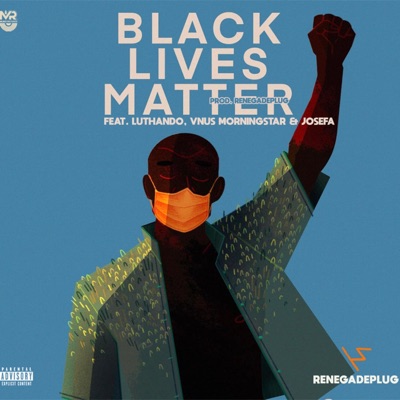 Black Lives Matter (feat. Josefa, Vnus Morningstar & Luthando) - Single