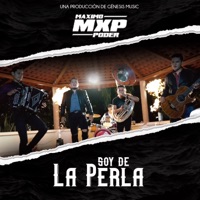 Soy de la Perla - Single - MXP Máximo Poder