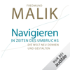 Navigieren in Zeiten des Umbruchs: Die Welt neu denken und gestalten - Fredmund Malik