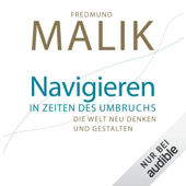 Audiobook cover for Navigieren in Zeiten des Umbruchs: Die Welt neu denken und gestalten by Fredmund Malik