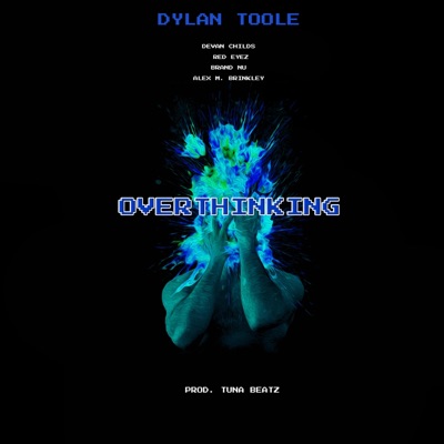 Overthinking (feat. Alex M. Brinkley, Brand-Nu, Devan Childs & Redeyez) - Single
