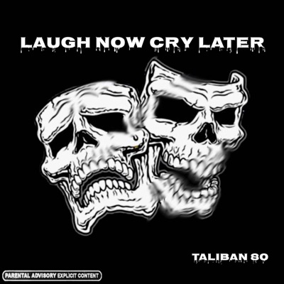 Laugh Now Cry Later (Taliban 80) - Single