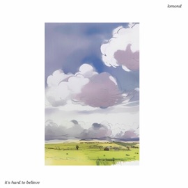 It's Hard To Believe Lomond